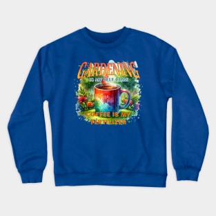 Gardening Is My Self Care Crewneck Sweatshirt